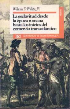 esclavitud desde epoca romana hasta inicios comercio transatlanti co-william d., jr. phillips-9788432306853