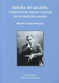 españa en galdos: constitucion, estado y nacion en un escritor canario-eduardo galvan rodriguez-9788434022553