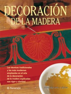 decoracion de la madera. las tecnicas tradicionales y las mas modernas empleadas en el arte de la decoracion de la madera explicadas con rigor y claridad (ebook)-anna jover i armengol-mireia campaña i bigorra-j. maria miret i farre-eva pascual i miro-ana ruiz de conejo-9788434299153