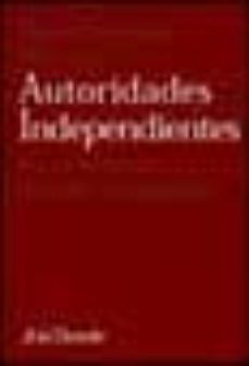autoridades independientes: un analisis comparado de los estados unidos, el reino unido, alemania, francia y españa-9788434432253