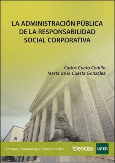 la administracion publica de la responsabilidad social corporativ a-d. carlos cueto cedillo-marta maria de la cuesta gonzalez-9788436264753