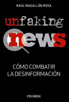 unfakingnews: como combatir la desinformacion-raul magallon rosa-9788436841053