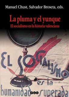 la pluma y el yunque: el socialismo en la historia valenciana-9788437056753
