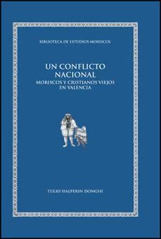 un conflicto nacional: moriscos y cristianos viejos en valencia-9788437071053