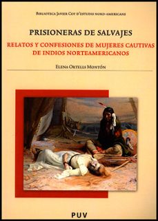 prisioneras de salvajes: relatos y confesiones de mujeres cautiva s de indios norteamericanos-9788437090153