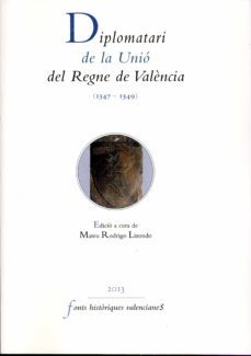 diplomatari de la unió del regne de valència (1347-1349) (ebook)-9788437093253