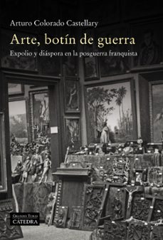 arte, botin de guerra: expolio y diaspora en la posguerra franquista-9788437642253
