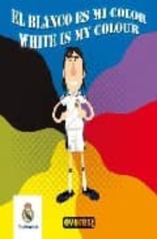 el blanco es mi color = white is my colour (libros de baño del re al madrid)-9788444163253