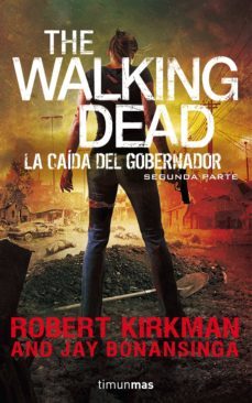 the walking dead: la caida del gobernador: segunda parte-robert kirkman-9788445002353