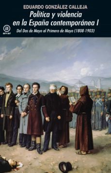 politica y violencia en la españa contemporanea i. del dos de mayo al primero de mayo (1808-1903)-9788446048053