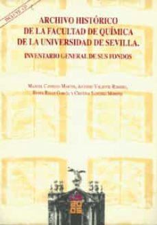 archivo historico de la facultad de quimica de la universidad de sevilla: inventario general de sus fondos (incluye cd)-manuel et al. castillo martos-9788447208753