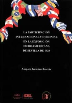 la participacion internacional y colonial en la exposicion iberoamericana de sevilla 1929-9788447212453