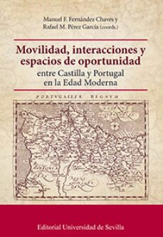 movilidad, interacciones y espacios de oportunidad entre castilla y portugal en la edad moderna-9788447221653