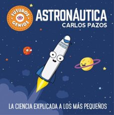 astronautica (futuros genios 1) (ebook)-carlos pazos-9788448851453