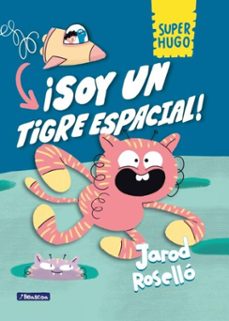super hugo - ¡soy un tigre espacial! (ebook)-jarod rosello-9788448870553