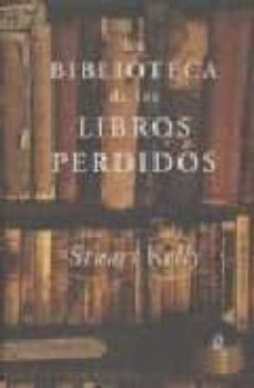la biblioteca de los libros perdidos-stuart kelly-9788449319853