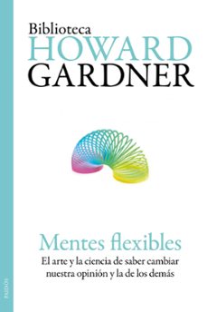 mentes flexibles: el arte y la ciencia de saber cambiar nuestra o pinion y la de los demas-9788449325953