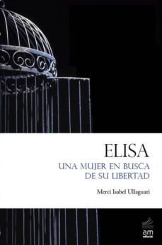 elisa. una mujer en busca de su libertad-isabel ullaguari-9788461434053