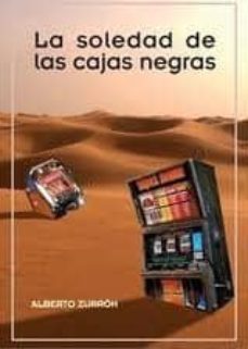 la soledad de las cajas negras-alberto zurron-9788461509553