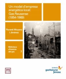 un model d empresa energetica local: gas reusense (1854-1969)-florenti moyano i jimenez-9788461614653