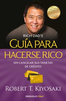 guia para hacerse rico sin cancelar sus tarjetas de credito-robert t. kiyosaki-9788466355353
