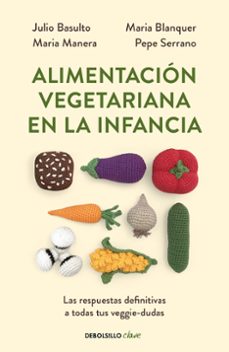 alimentacion vegetariana en la infancia: las respuestas definitivas a todas tus veggie-dudas-9788466356053