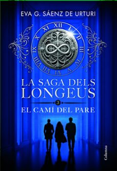 la saga dels longeus 3. el cami del pare-eva garcia saenz de urturi-9788466433853