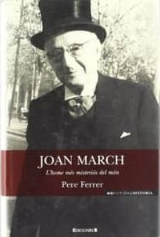 juan march: l home mas misterios del mon-pere ferrer-9788466639453