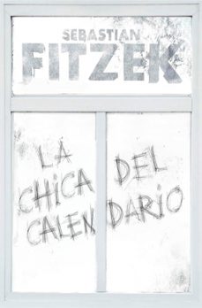 la chica del calendario-sebastian fitzek-9788466669153