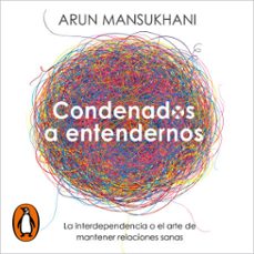 condenados a entendernos (audiolibro)-arun mansukhani-9788466675253