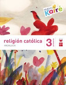 religion 3º educacion primaria nuevo kaire savia andalucia ed 201 5-9788467582253