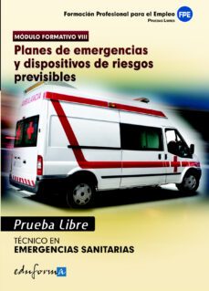 pruebas libres para la obtencion del titulo de tecnico de emergencias sanitarias: planes de emergencias y dispositivo de   riestos previsibles: ciclo formativo de grado medio: emergencias sanit-9788467682953