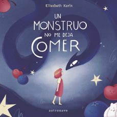 un monstruo no me deja comer-elisabeth karin pavon rymer-rythen-9788467971453