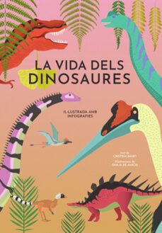 la vida dels dinosaures-cristina banfi-9788468242453