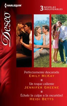 perfectamente descarada; un toque caliente; echale la culpa a la oscuridad-emily mckay-jennifer greene-9788468740553