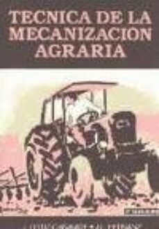 tecnica de la mecanizacion agraria. 3ª edicion, totalmente renova da y actualizada-et al. calentey albert-9788471142153