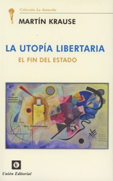 utopia libertaria. el fin del estado-martin krause-9788472099753