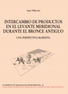 intercambio de productos en el levante meridional durante el bronce antiguo-ianir milevski-9788472907553