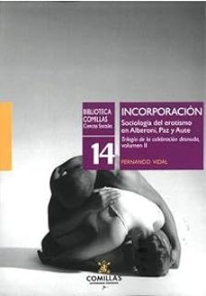 incorporacion. sociologia del erotismo en alberoni, paz y aute-fernando vidal-9788473992053