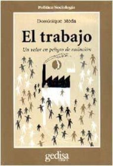 el trabajo: un valor en peligro de extincion-dominique meda-9788474326253