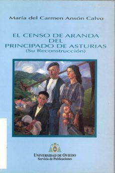 el censo de aranda del principado de asturias: su reconstruccion-maria del carmen anson calvo-9788474689853
