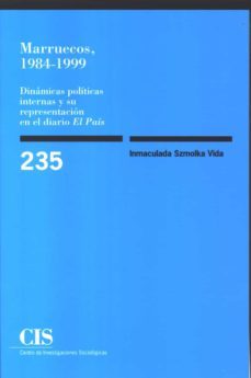 marruecos, 1984-1999: dinamicas politicas internas y su represent acion en el diario el pais-inmaculada szmolka-9788474764253