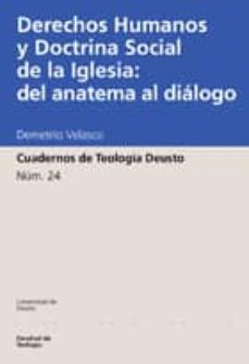 cuadernos de teologia de deusto nº 24: derechos humanos y doctrin a social de la iglesia: del anatema al dialogo-demetrio velasco criado-9788474857153