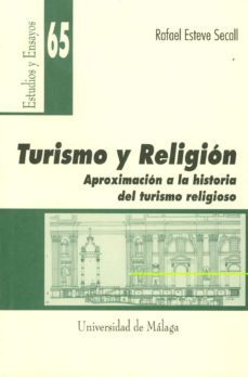 turismo y religion: aproximacion a la historia del turismo religi oso-rafael esteve secall-9788474969153