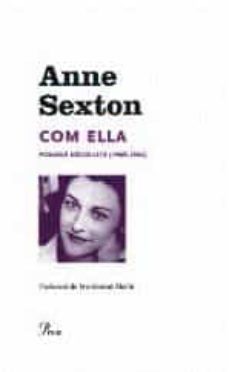 com ella. poemes escollits (1928-1974)-anne sexton-9788475882253