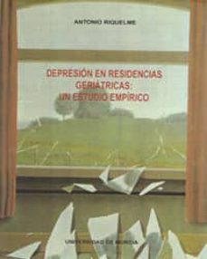 depresion en residencias geriatricas: un estudio empirico-antonio riquelme-9788476848753