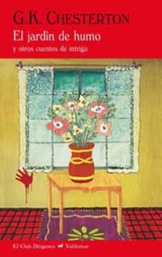 el jardin de humo y otros cuentos de intriga (2ª ed.)-g.k. chesterton-9788477028253