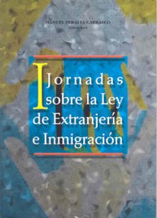 i jornadas sobre la ley de extranjeria e inmigracion-manuel peralta carrasco-9788477235453