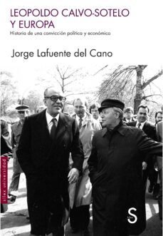 leopoldo calvo-sotelo y europa: historia de una conviccion politica y economica-jorge lafuente del cano-9788477376453