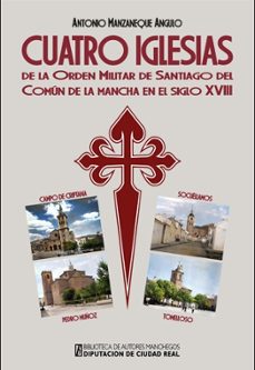 cuatro iglesias de la orden militar de santiago del común de la m ancha en el sig-antonio manzanaque angulo-9788477894353